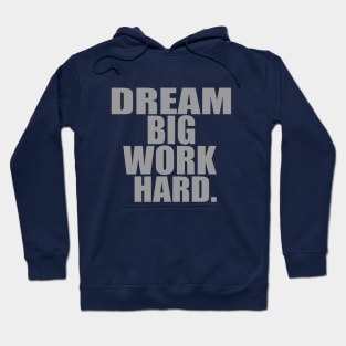 Dream big work hard Hoodie